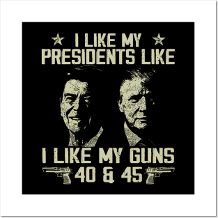 I Like My Presidents like I Like My Guns 40 45 Posters and Art